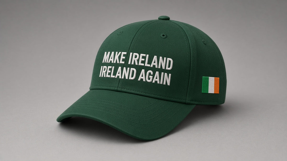 Make Ireland Ireland Again Hat