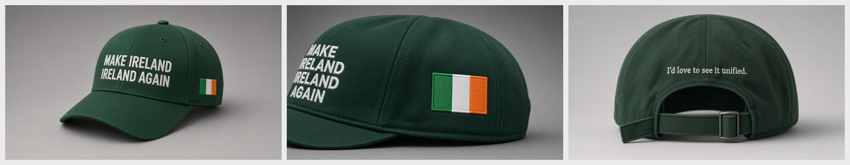 Make Ireland Ireland Again Hat